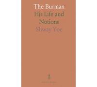The Burman: His Life and Notions