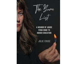 The Burn List: A Memoir of Abuse from Home to Higher Education
