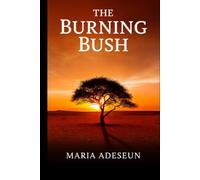 The Burning Bush (Encounters With God In The Bible)