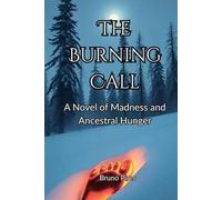 The Burning Call: A Novel of Madness and Ancestral Hunger