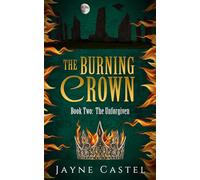 The Burning Crown: An epic Celtic Romantasy (The Unforgiven)