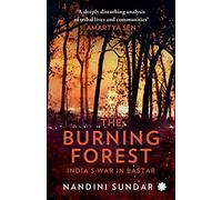 The Burning Forest: India's War in Bastar