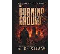 The Burning Ground: A Post-Apocalyptic Survival Thriller: 11 (Graham's Resolution)