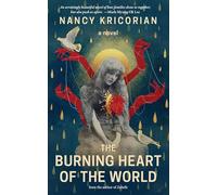 The Burning Heart of the World: A Novel