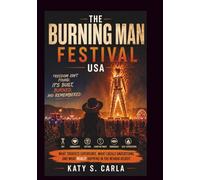 THE BURNING MAN FESTIVAL USA: What Tourists Experience, What Locals Understand, and What Really Happens in the Nevada Desert (Festivals From Around The World)