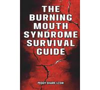 The Burning Mouth Syndrome Survival Guide
