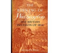 The Burning of Washington: The British Invasion of 1814