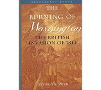 The Burning of Washington: The British Invasion of 1814 (Bluejacket Books)