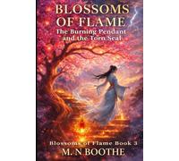 The Burning Pendant and the Torn Seal: 3 (BLOSSOMS OF FLAME)
