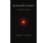 The Burning Point: A darkly comic picaresque of an improbable life
