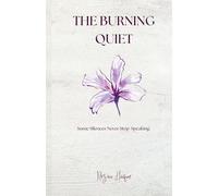THE BURNING QUIET: Some silences never stop speaking.