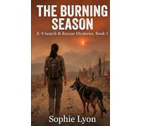 The Burning Season: K-9 Search & Rescue Mysteries, Book 5