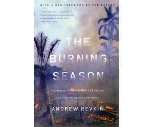 The Burning Season: The Murder of Chico Mendes and the Fight for the Amazon Rain Forest