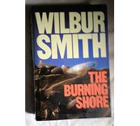 The Burning Shore by Smith, Wilbur (1985) Hardcover