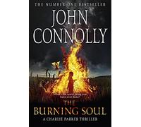 The Burning Soul: A Charlie Parker Thriller: 10: The Tenth Charlie Parker Thriller