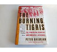 The Burning Tigris: The Armenian Genocide and America's Response