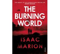 The Burning World (The Warm Bodies Series)