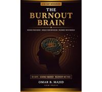 The Burnout Brain: A 90-Day Workbook to Recover Your Energy, Rebuild Your Motivation and Reconnect With Yourself