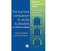 The Burnout Companion To Study And Practice: A Critical Analysis (Issues in Occupational Health)