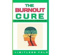 THE BURNOUT CURE: How to Reset Your Nervous System and Reclaim Your Life