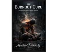 The Burnout Cure: Reclaiming Energy, Passion, and Joy