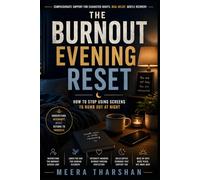 The Burnout Evening Reset: How to Stop Using Screens to Numb Out at Night: 8 (The Screen Time Reset Series)
