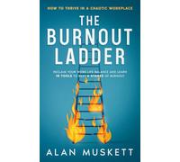 The Burnout Ladder: How to Thrive in a Chaotic Workplace