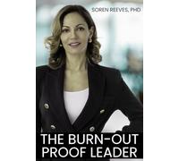The Burnout-Proof Leader: Redesigning Work Culture for Well-Being and High Performance