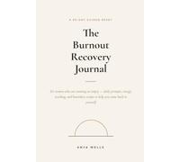 The Burnout Recovery Journal: A 60-Day Guided Reset for Women Who Are Running on Empty - Daily Prompts, Energy Tracking, and Boundary Scripts
