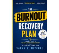 The Burnout Recovery Plan: A Simple Guide to Healing Chronic Exhaustion and Getting Your Energy Back