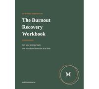 The Burnout Recovery Workbook: An 8 W uided Plan to Get Your Energy Back, with Boundary Scripts, Energy Trackers, and a Sustainable W lueprint