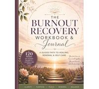 The Burnout Recovery Workbook & Journal: A Guided Path to Healing, Renewal & Self-Care for Women | Reduce Stress, Set Boundaries, Reclaim Your Energy & Create Balance