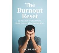 The Burnout Reset: 30 Days to Calm Your Mind, Regain Energy & Find Balance Again