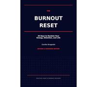 The Burnout Reset: 30 Days to Reclaim Your Energy, Attention, and Life