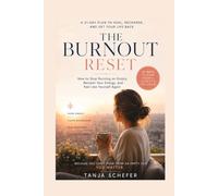 The Burnout Reset: How to Stop Running on Empty, Reclaim Your Energy, and Feel Like Yourself Again