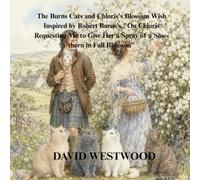 The Burns Cats and Chloris's Blossom Wish Inspired by Robert Burns's "On Chloris Requesting Me to Give Her a Spray of a Sloe-thorn in Full Blossom" (Robert Burns for children)