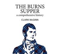 The Burns Supper: A Comprehensive History