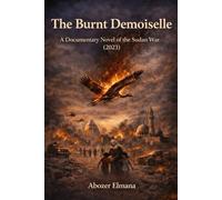 THE BURNT DEMOISELLE: A Documentary Novel of the Sudan War