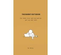 The Burnt Out Book: For When Your Get-Up-And-Go Got Up and Left (The Feelings Collection)