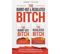 The Burnt-Out & Regulated Bitch: A Two-Book Collection for Breaking the Burnout Cycle (The Regulated Woman Series)