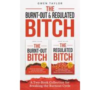 The Burnt-Out & Regulated Bitch: A Two-Book Collection for Breaking the Burnout Cycle (The Regulated Woman Series)