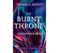 The Burnt Throne: Dragons Awaken: 1 (The Burnt Throne Sage)