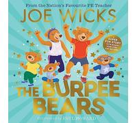 The Burpee Bears: From bestselling author Joe Wicks, comes this debut picture book, packed with fitness tips, exercises and healthy recipes for kids 3+