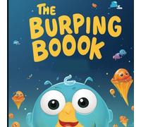 The Burping Boook: The Fantastic Tale of a Magical Book with a Loud Mouth!