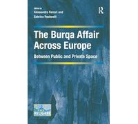 The Burqa Affair Across Europe: Between Public and Private Space (Cultural Diversity and Law in Association with RELIGARE)