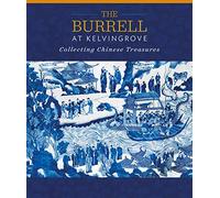 The Burrell at Kelvingrove: Collecting Chinese Treasures