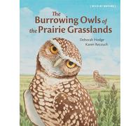 The Burrowing Owls of the Prairie Grasslands: 2 (Wild by Nature, 2)