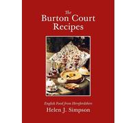 The Burton Court Recipes: English Food from Herefordshire