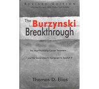 The Burzynski Breakthrough: The Most Promising Cancer Treatment and the Government's Campaign to Squelch It
