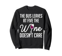 The Bus Leaves At Five The Wine Doesn't Care Tasting Tour Sweatshirt